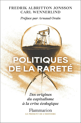 Fredrik Albritton Jonsson, Carl Wennerlind - Politiques de la rareté. Des origines du capitalisme à la crise écologique (2026)