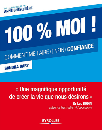 100 % moi ! - Comment me faire confiance -  Sandra Dary