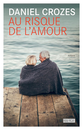 Au risque de l'amour -  Daniel Crozes (2026)