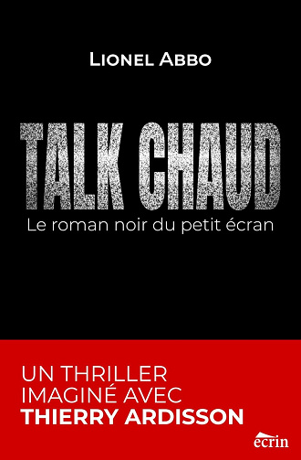 TALK CHAUD: Le roman noir du petit écran - Lionel Abbo (2026)
