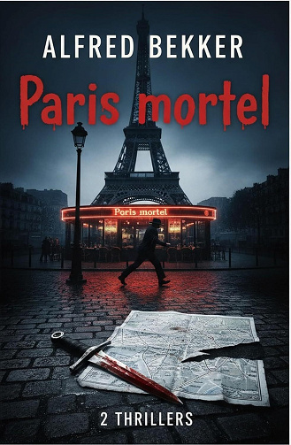 Alfred Bekker - Paris mortel : 2 thrillers (2026)