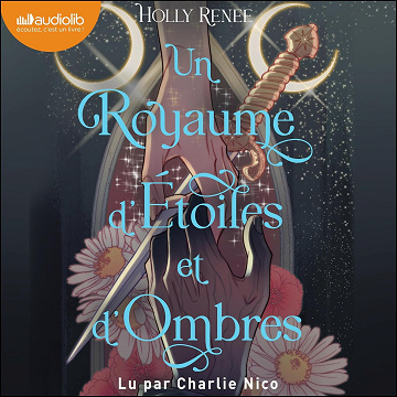 Un royaume d'étoiles et d'ombres: L'Étoile et l'Ombre 1 - Holly Renee
