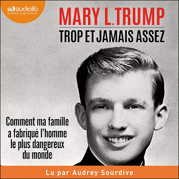 Trop et jamais assez: Comment ma famille a fabriqué l'homme le plus dangereux du monde - Mary L. Trump PhD