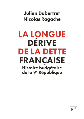 Julien Dubertret, Nicolas Ragache - La longue dérive de la dette française : Histoire budgétaire de la Ve République (2026)