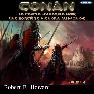 Le Peuple du Cercle noir / Une sorcière viendra au monde: Conan le Cimmérien 4 - Robert Ervin Howard