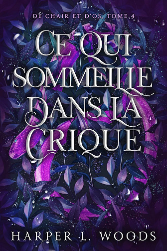 Harper L. Woods - Ce qui sommeille dans la Crique (De chair et d’os t. 4) (2026)