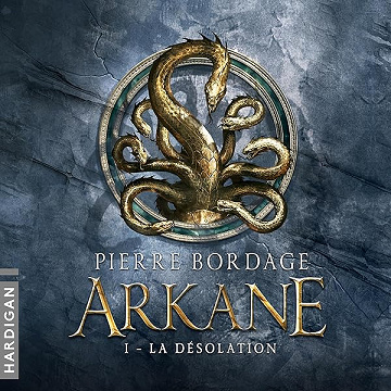 La Désolation: Arkane 1 - Pierre Bordage