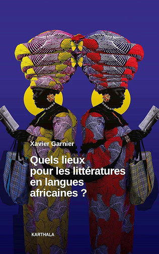 Xavier Garnier - Quels lieux pour les littératures en langues africaines ? (2025)