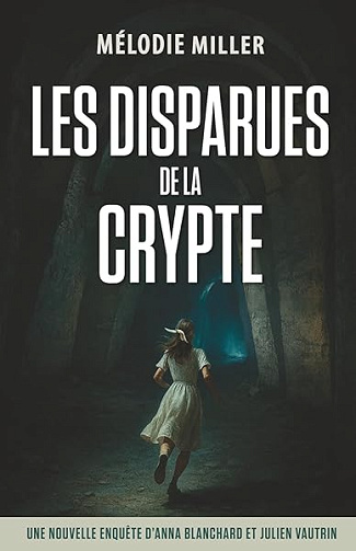 Les disparues de la crypte: Une enquête haletante dans un village français - Thriller psychologique à suspense et traumatisme d'enfance - Mélodie Miller (2026)
