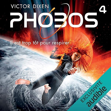 Phobos. Il est trop tôt pour respirer: Phobos 4 - Victor Dixen