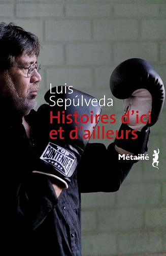 Histoires d'ici et d'ailleurs - Luis Sepúlveda