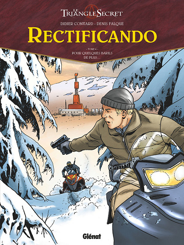 Le triangle Secret - Rectificando - Tome 04 - Pour quelques barils de plus (2025)