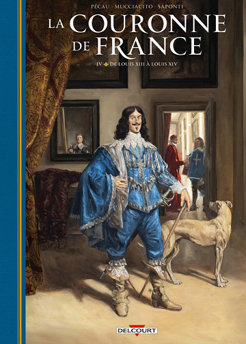 La Couronne De France - Tome 4 - De Louis XIII A Louis XIV (2025)