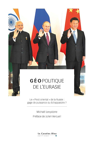 Michaël Levystone - Géopolitique de l'Eurasie: Le « Pivot oriental » de la Russie : gage de puissance ou échappatoire ? (2025)
