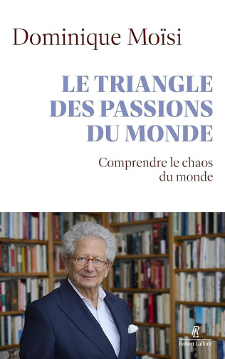 Dominique Moïsi - Le triangle des passions du monde: Comprendre le chaos qui vient (2026)