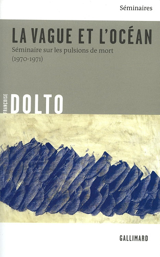 Françoise Dolto - La Vague et l'océan: Séminaire sur les pulsions de mort (1970-1971) (2026)