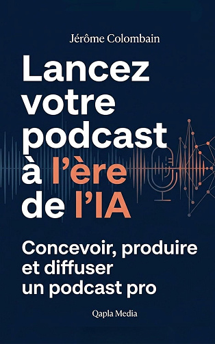 Jérôme Colombain - Lancez votre podcast à l’ère de l’IA (2026)