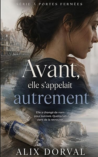 Avant, elle s'appelait autrement - Alix Dorval (2026)