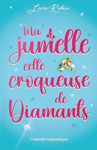 Ma jumelle, cette croqueuse de diamants: comédie romantique - Lara Robin (2026)