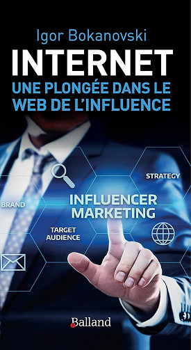 Igor Bokanovski - Internet: Une plongée dans le Web de l'influence