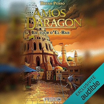 La tour d'El-Bab (Amos Daragon t. 5)  - Bryan Perro
