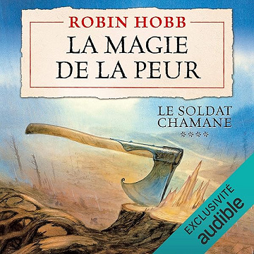 La magie de la peur: Le soldat chamane 4 - Robin Hobb