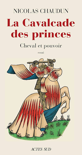 Nicolas Chaudun - La Cavalcade des princes: Cheval et pouvoir (2026)