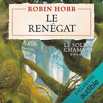 Le Renégat: Le Soldat chamane 6 - Robin Hobb