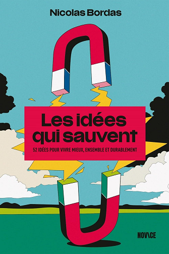 Nicolas Bordas -  Les idées qui sauvent: 52 idées pour vivre mieux, ensemble et durablement (2026)