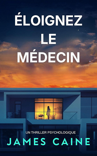 James Caine - Éloignez le Médecin : Un thriller psychologique (2026)