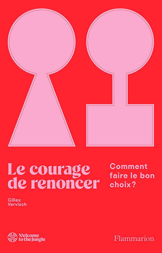 Gilles Vervisch - Le courage de renoncer. Comment faire le bon choix ? (2026)