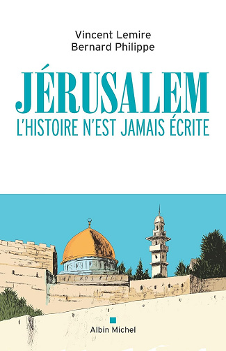 Vincent Lemire, Bernard Philippe - Jérusalem: L’histoire n’est jamais écrite (2026)