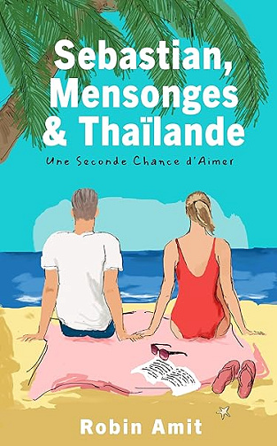 Sebastian, Mensonges & Thaïlande: Une Seconde Chance d'Aimer - Robin Amit (2026)