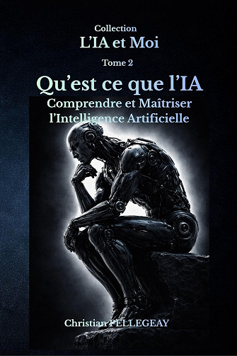 Christian PELLEGEAY - Qu’est-ce que L’IA ?: L’Intelligence Artificielle expliquée simplement (L'IA et MOI t. 2) (2026)