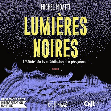 Lumières noires: L’Affaire de la malédiction des pharaons - Michel Moatti (2026)