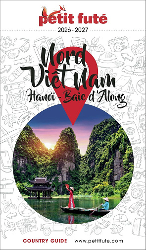 Dominique Auzias, Jean-Paul Labourdette - Guide Nord Vietnam 2026/2027 Petit Futé: Hanoï / Baie d’Along (2026)