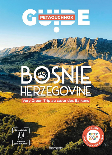 Raphaël de Casabianca, Nicolas Jury, Ombeline Duprat - Bosnie Herzégovine Guide Petaouchnok (2026)