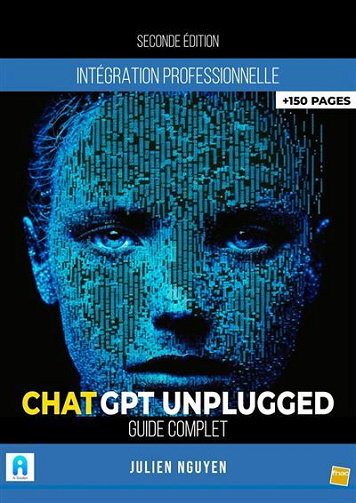 Julien NGUYEN - ChatGPT Unplugged Guide Complet 2nde Edition