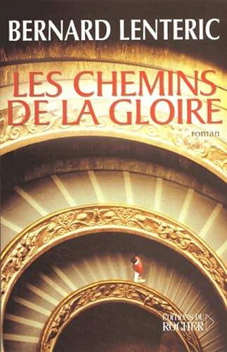 Les Chemins de la gloire - Bernard Lentéric