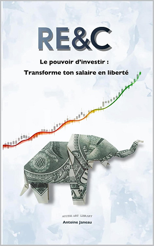 Antoine Janeau - RE&C - Le pouvoir d’investir : Transforme ton salaire en liberté (2026)