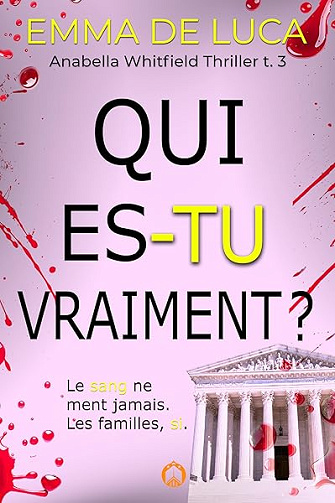 Qui es-tu vraiment ?: Un suspense noir haletant. (Anabella Whitfield Thriller 3) - Emma De Luca (2026)