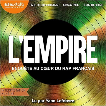 L'Empire: Enquête au coeur du rap français - Simon Piel, Joan Tilouine, Paul Deutschmann (2026)