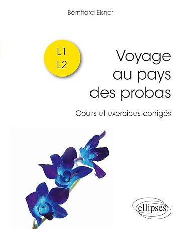 Voyage au pays des probas: Cours et exercices corrigés - Bernhard Elsner