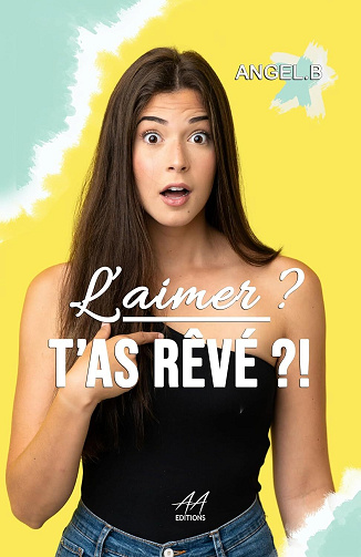 Angel.B Angel.B -  L'aimer ? T'as rêvé ?! (2026)