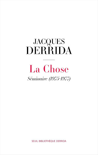 Jacques Derrida - La Chose: Séminaire (1975-1977) Suivi de la 6e séance de Donner le temps II (2026)