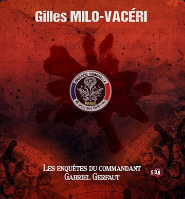 Les Enquetes Du Commandant Gabriel Gerfaut - Tome 1 à 11 - Gilles Milo-Vaceri