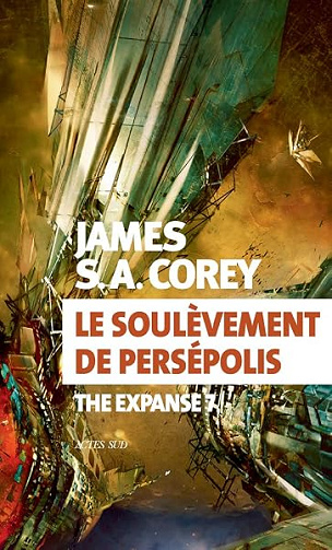 Le soulèvement de Persépolis: The Expanse 7 - James S. A. Corey