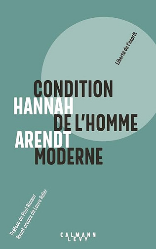 Condition de l'homme moderne - Nouvelle édition 2018 - Hannah Arendt
