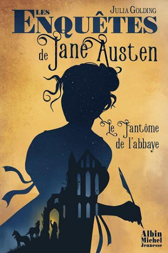 Les enquêtes de Jane Austen T1 : Le Fantôme de l'abbaye - Julia Golding