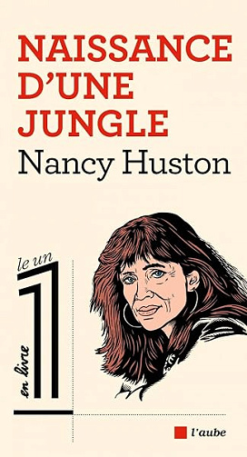 Naissance d'une jungle - Nancy Huston